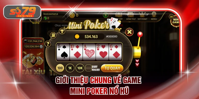 Giới thiệu chung về game mini poker nổ hũ