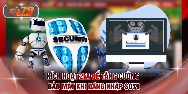 Kích hoạt 2FA để tăng cường bảo mật khi đăng nhập SO79