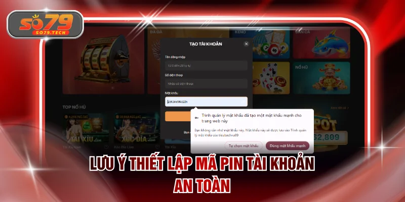Lưu ý thiết lập mã pin tài khoản an toàn