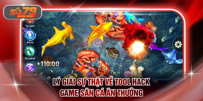 Lý giải sự thật về tool hack game săn cá ăn thưởng