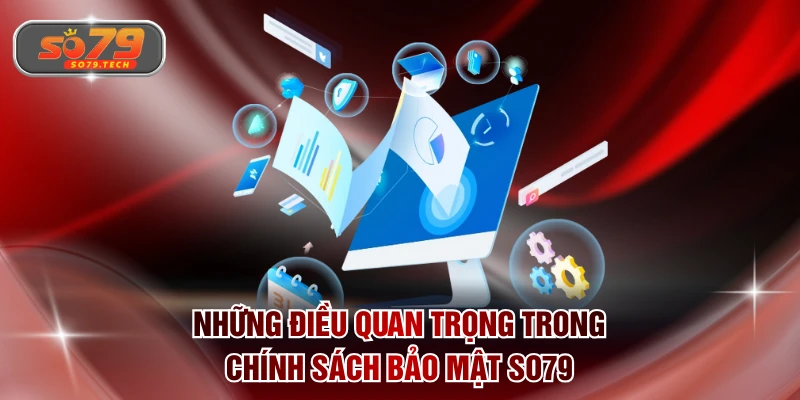 Những điều quan trọng trong chính sách bảo mật SO79