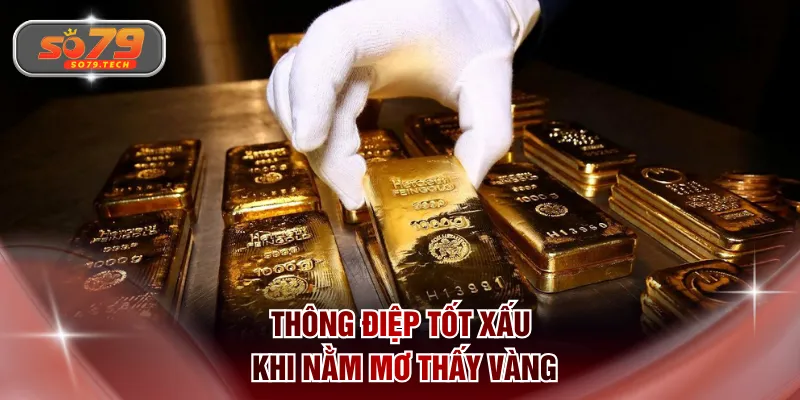 Thông điệp tốt xấu khi nằm mơ thấy vàng