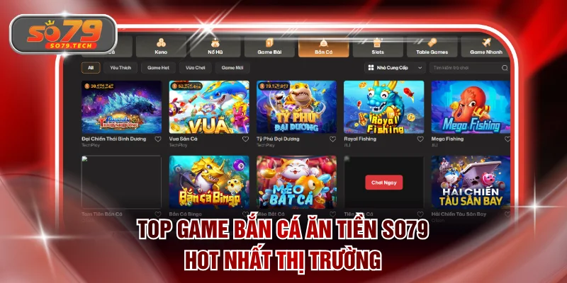 Top game bắn cá ăn tiền SO79 hot nhất thị trường